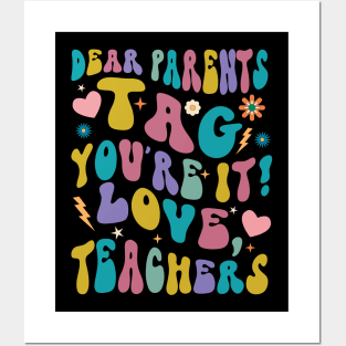 Dear Parents Tag You're It Love Teachers Posters and Art